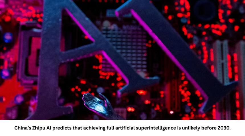 China’s Zhipu AI predicts that achieving full artificial superintelligence is unlikely before 2030.