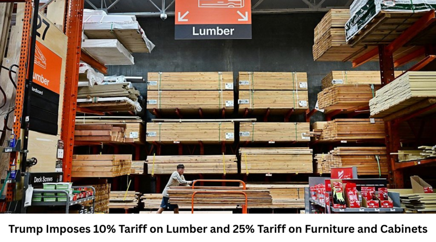 Trump Imposes 10% Tariff on Lumber and 25% Tariff on Furniture and Cabinets