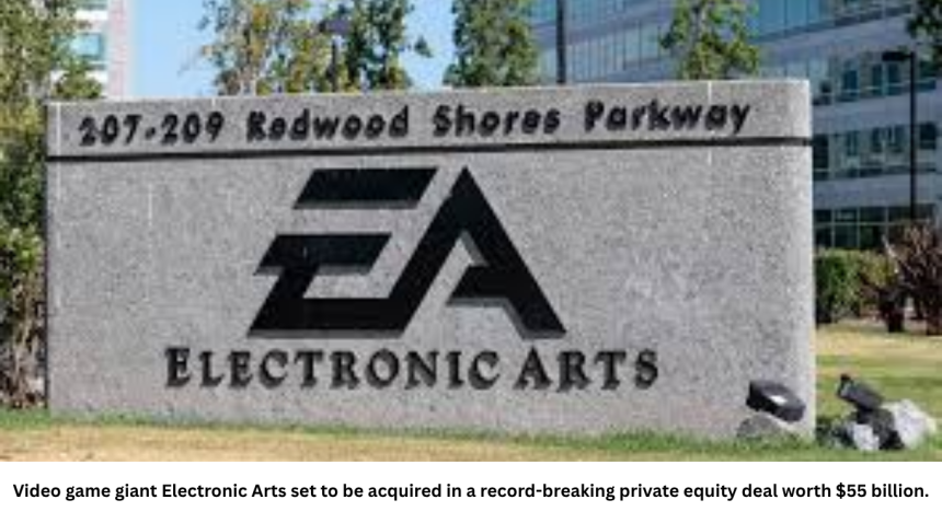 Video game giant Electronic Arts set to be acquired in a record-breaking private equity deal worth $55 billion.