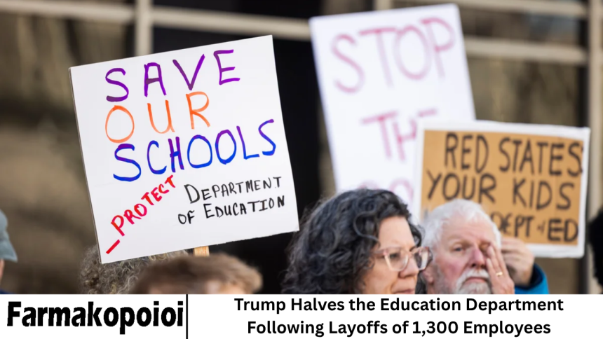 Trump Halves the Education Department Following Layoffs of 1,300 Employees