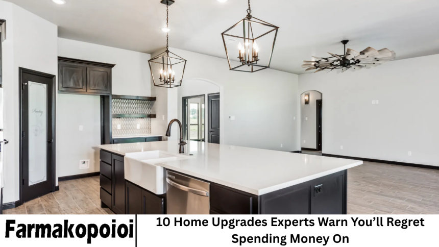 10 Home Upgrades Experts Warn You’ll Regret Spending Money On